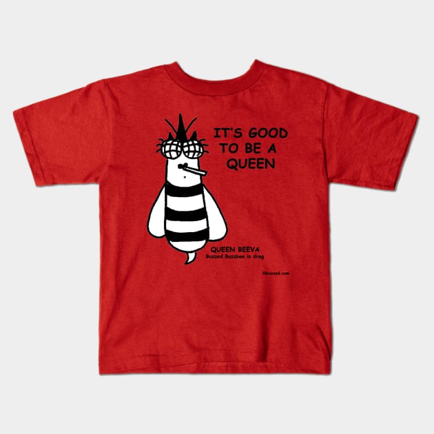 good to be a queen Kids T-Shirt by Lil' Buzzed